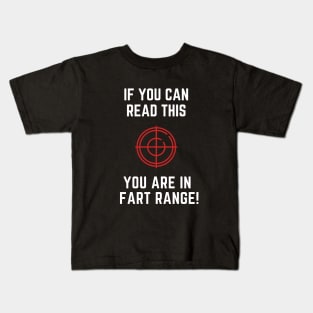 If you can read this you are in fart range Kids T-Shirt